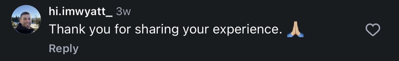 Comment from hi.imwyatt_: Thank you for sharing your experience.